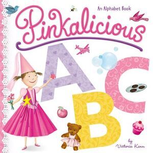 Pinkalicious ABC: An Alphabet Book -- Victoria Kann